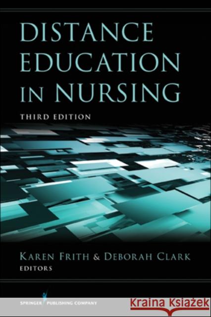 Distance Education in Nursing Karen Frith 9780826109453 0