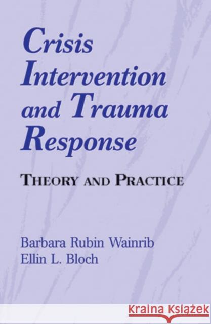 Crisis Intervention and Trauma Response Wainrib, Barbara Rubin 9780826111753 Springer Publishing Company