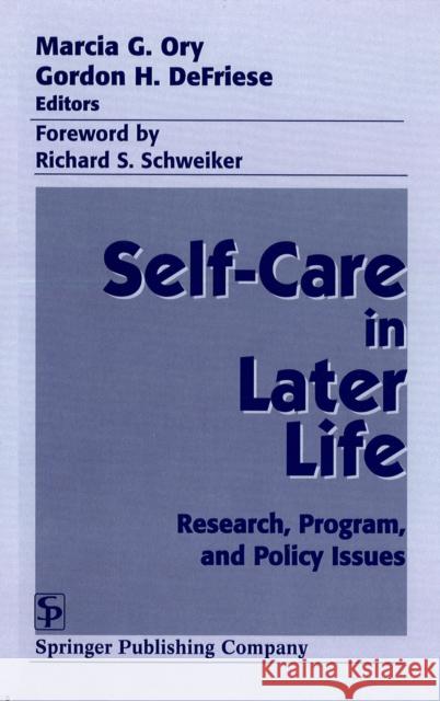 Self Care in Later Life: Research, Program, and Policy Issues Ory, Marcia G. 9780826111869 Springer Publishing Co Inc