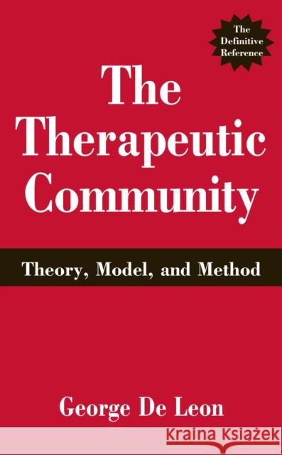 The Therapeutic Community: Theory, Model, and Method George D 9780826113498