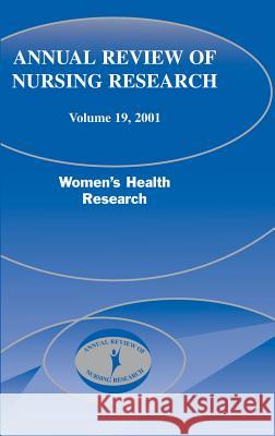 Annual Review of Nursing Research, Volume 19, 2001: Women's Health Research Taylor, Diana 9780826114082 Springer Publishing Company