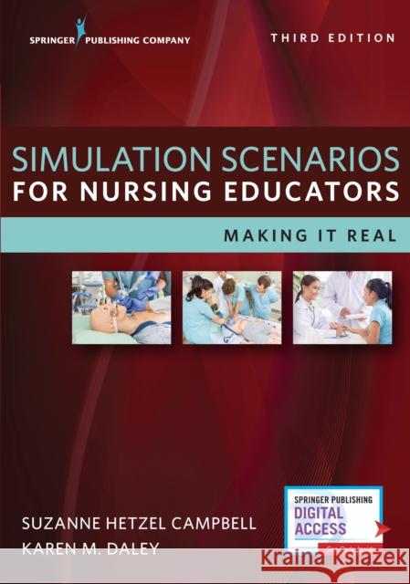 Simulation Scenarios for Nursing Educators: Making It Real Campbell, Suzanne Hetzel 9780826119360 Springer Publishing Company