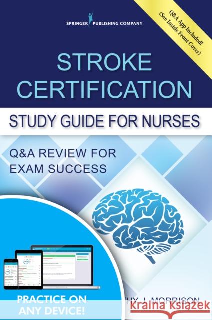 Stroke Certification Study Guide for Nurses: Q&A Review for Exam Success (Book + Free App) Kathy Morrison 9780826119636