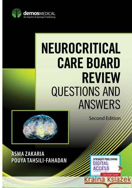 Neurocritical Care Board Review: Questions and Answers Zakaria, Asma 9780826123596 Demos Medical Publishing