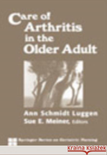 Care of Arthritis in the Older Adult Gloria H. Albrecht Ann Schmidt Luggen Sue E. Meiner 9780826123626 Springer Publishing Company