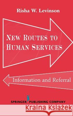 New Routes to Human Services: Information and Referral Levinson, Risha W. 9780826123930 Springer Publishing Company