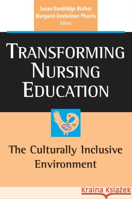 Transforming Nursing Education: The Culturally Inclusive Environment Bosher, Susan Dandridge 9780826125583 Springer Publishing Company