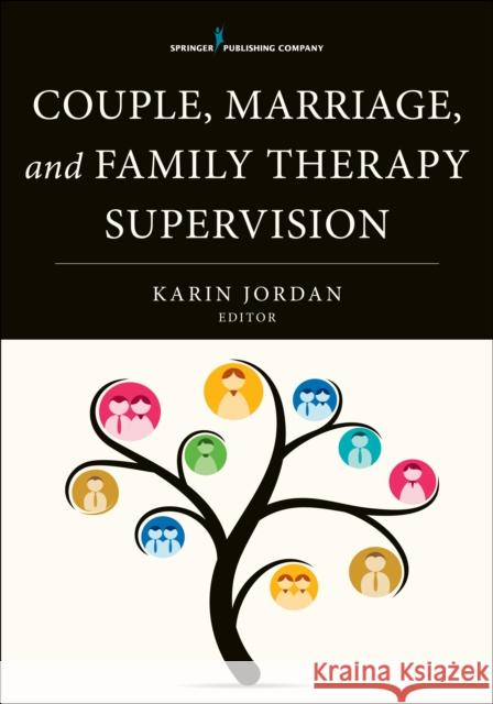 Couple, Marriage, and Family Therapy Supervision Karin Jordan 9780826126788 Springer Publishing Company