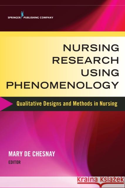 Nursing Research Using Phenomenology: Qualitative Designs and Methods in Nursing Mary d 9780826126863 Springer Publishing Company