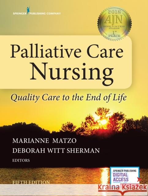 Palliative Care Nursing: Quality Care to the End of Life Matzo, Marianne 9780826127129 Springer Publishing Company