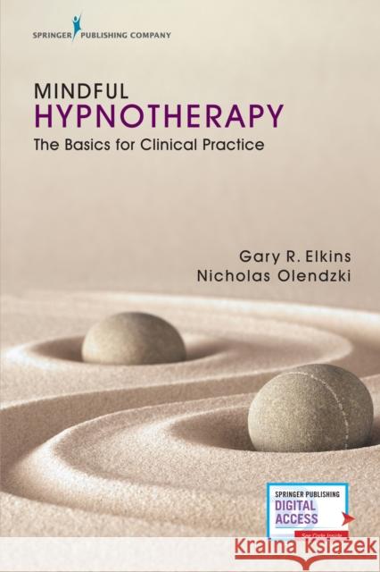 Mindful Hypnotherapy: The Basics for Clinical Practice Elkins, Gary 9780826127730