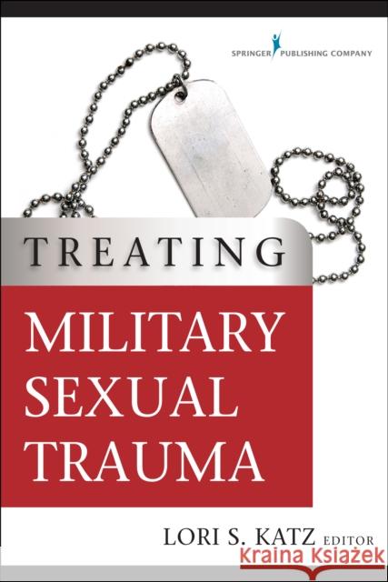 Treating Military Sexual Trauma Lori Katz 9780826127785