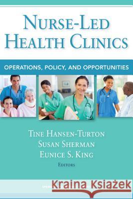 Nurse-Led Health Clinics: Operations, Policy, and Opportunities Tine Hansen-Turton Susan Sherman Eunice Searle 9780826128027 Springer Publishing Company