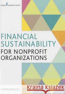 Financial Sustainability for Nonprofit Organizations Emmanuel Jea 9780826129833 Springer Publishing Company