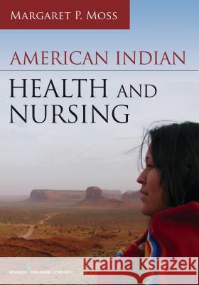 American Indian Health and Nursing Margaret P. Moss 9780826129840