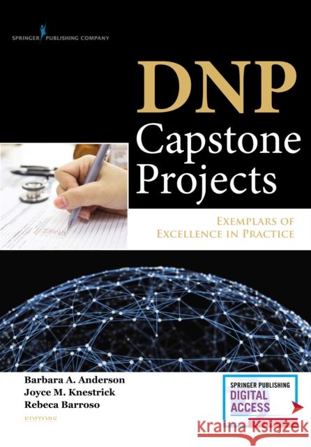 Dnp Capstone Projects: Exemplars of Excellence in Practice Anderson, Barbara A. 9780826130259 Springer Publishing Company