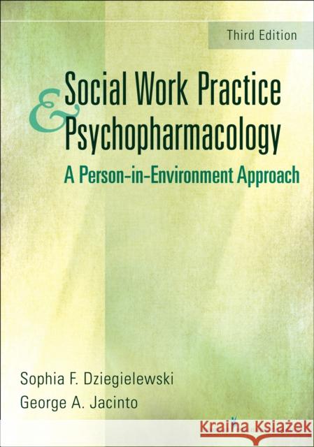 Social Work Practice and Psychopharmacology: A Person-In-Environment Approach Dziegielewski, Sophia F. 9780826130396 Springer Publishing Company