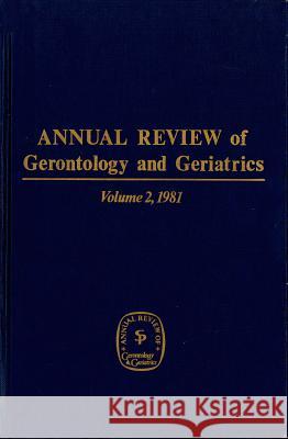 Annual Review of Gerontology and Geriatrics, Volume 2, 1981 Eisdorfer 9780826130815 Springer Publishing Company