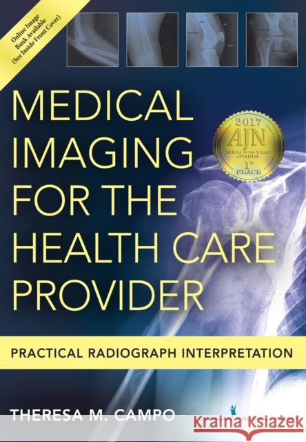 Medical Imaging for the Health Care Provider: Practical Radiograph Interpretation Theresa M. Campo 9780826131263 Springer Publishing Company