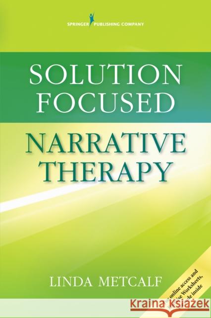 Solution Focused Narrative Therapy Linda Metcalf 9780826131768