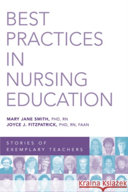 Best Practices in Nursing Education: Stories of Exemplary Teachers Smith, Mary Jane 9780826132352