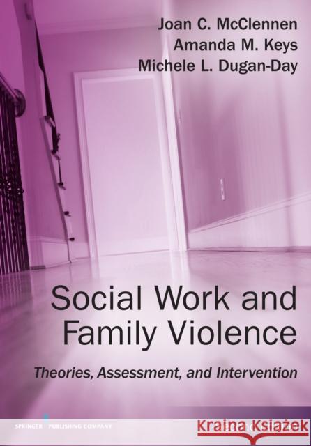 Social Work and Family Violence: Theories, Assessment, and Intervention McClennen, Joan 9780826133489