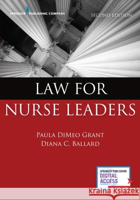 Law for Nurse Leaders Grant, Paula Dimeo 9780826133564 Springer Publishing Company