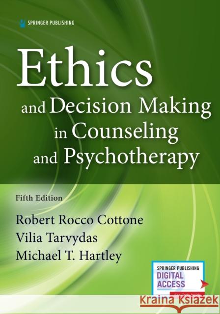 Ethics and Decision Making in Counseling and Psychotherapy Cottone, Robert 9780826135285 Springer Publishing Company