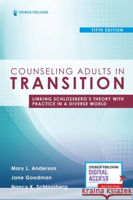Counseling Adults in Transition, Fifth Edition: Linking Schlossberg's Theory with Practice in a Diverse World Mary Anderson Jane Goodman Nancy Schlossberg 9780826135469 Springer Publishing Company