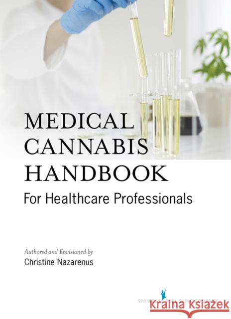 Medical Cannabis Handbook for Healthcare Professionals Nazarenus, Christine 9780826135636 Springer Publishing Company