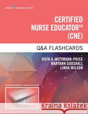 Certified Nurse Educator Q&A Flashcards Ruth A. Wittmann-Price 9780826137029 Springer Publishing Company
