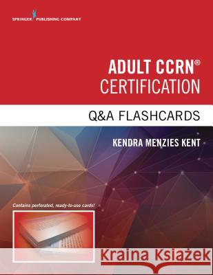 Adult Ccrn Certification Q&A Flashcards Kendra Menzie 9780826137043 Springer Publishing Company