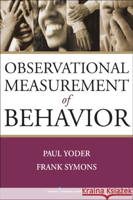 Observational Measurement of Behavior Paul Yoder Frank Symons 9780826137975 Springer Publishing Company