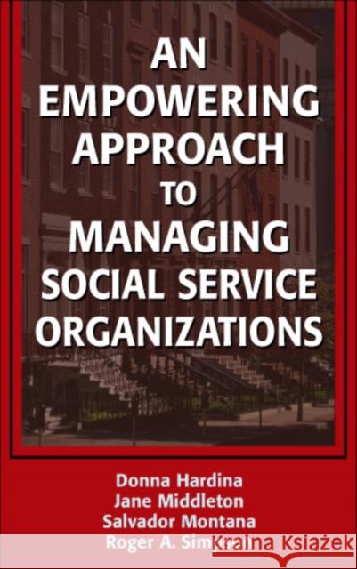 An Empowering Approach to Managing Social Service Organizations Donna Hardina Jane Middleton Salvador Montana 9780826138156 Springer Publishing Company