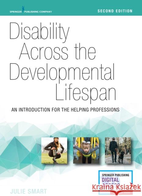 Disability Across the Developmental Lifespan: An Introduction for the Helping Professions Smart, Julie 9780826139221 Springer Publishing Company