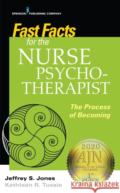 Fast Facts for the Nurse Psychotherapist: The Process of Becoming Jeffrey Jones Kathleen Tusaie 9780826139795 Springer Publishing Company