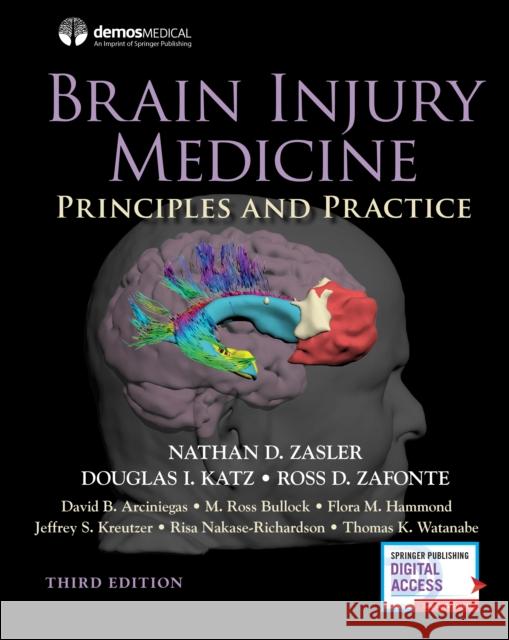 Brain Injury Medicine, Third Edition: Principles and Practice Nathan D. Zasler Douglas I. Katz Ross D. Zafonte 9780826143044 Demos Medical Publishing