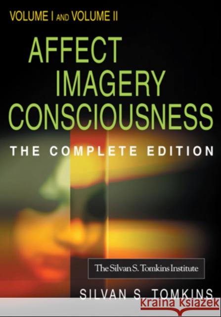 Affect Imagery Consciousness: Volume I: The Positive Affects Tomkins, Silvan S. 9780826144041