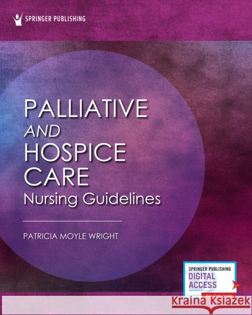 Palliative and Hospice Care Nursing Guidelines Patricia Moyl 9780826144492 Springer Publishing Company