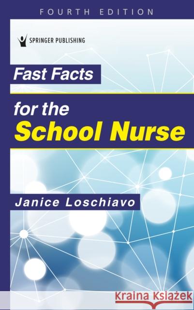 Fast Facts for the School Nurse Janice Loschiavo 9780826144836 Springer Publishing Co Inc