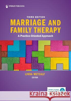 Marriage and Family Therapy: A Practice-Oriented Approach Linda Metcalf 9780826145376