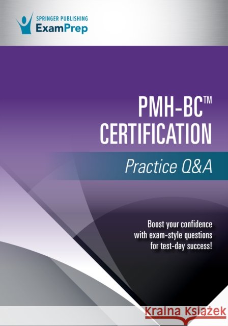 Pmh-BC Certification Practice Q&A Springer Publishing Company 9780826146120