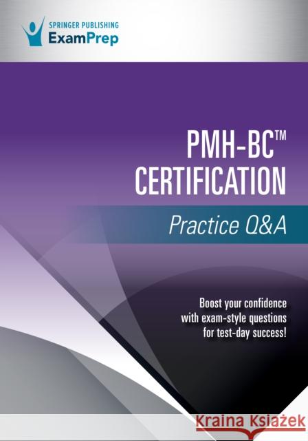 Pmh-BC Certification Practice Q&A Springer Publishing Company 9780826146120 Springer Publishing Co Inc