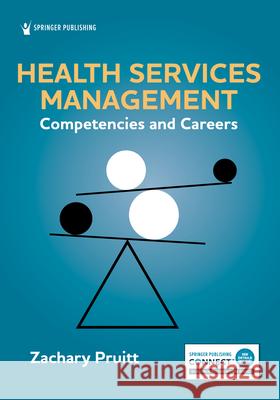 Health Services Management: Competencies and Careers Zachary Pruitt 9780826148063