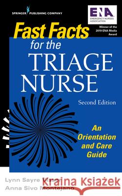 Fast Facts for the Triage Nurse, Second Edition: An Orientation and Care Guide Lynn Sayre Visser Anna Sivo Montejano 9780826148292 Springer Publishing Company