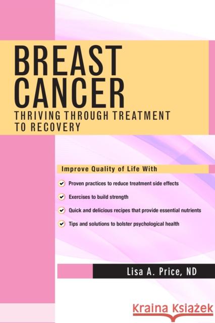 Breast Cancer: Thriving Through Treatment to Recovery Lisa A. Price 9780826148582 Demos Medical Publishing