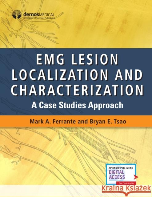 Emg Lesion Localization and Characterization: A Case Studies Approach Mark A. Ferrante Bryan Tsao 9780826148643