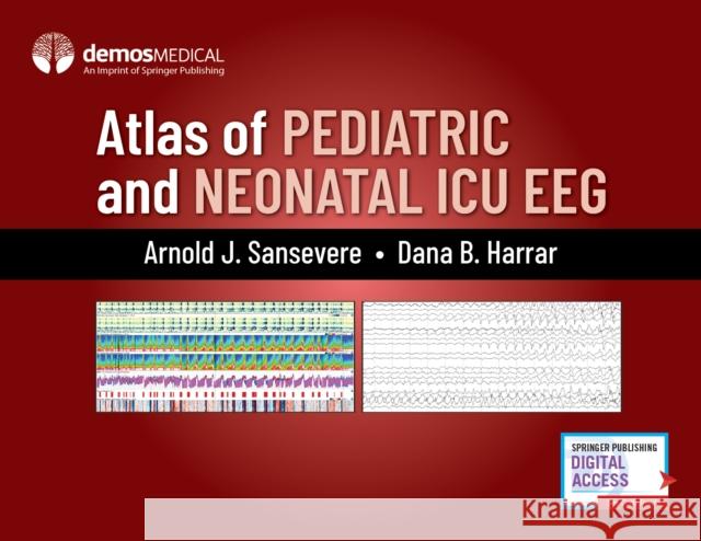 Atlas of Pediatric and Neonatal ICU Eeg Arnold J. Sansevere Dana B. Harrar 9780826148667 Demos Medical Publishing