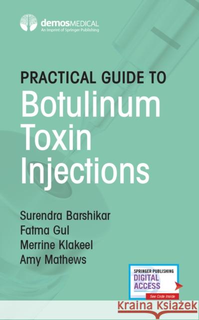 Practical Guide to Botulinum Toxin Injections Surendra Barshikar Fatma Gul Merrine Klakeel 9780826148681 Demos Medical Publishing