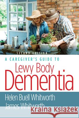 A Caregiver's Guide to Lewy Body Dementia Whitworth, Helen Buell 9780826148742